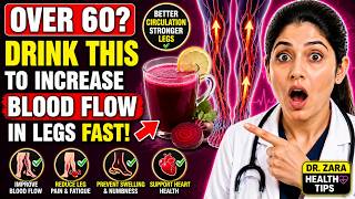 Over 60? Drink THIS to Increase Blood Flow in Legs Fast | Dr Zara Health Tips