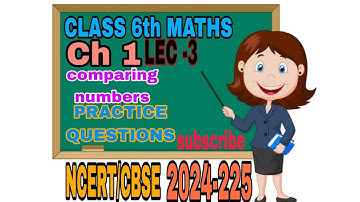 Class 6 Maths Chapter 1 | Comparing Numbers -Practice Questions - Knowing Our Numbers