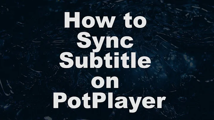 How To Sync Subtitle On PotPlayer