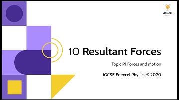 10. Resultant Forces - Physics IGCSE Edexcel 9-1: Forces and Motion