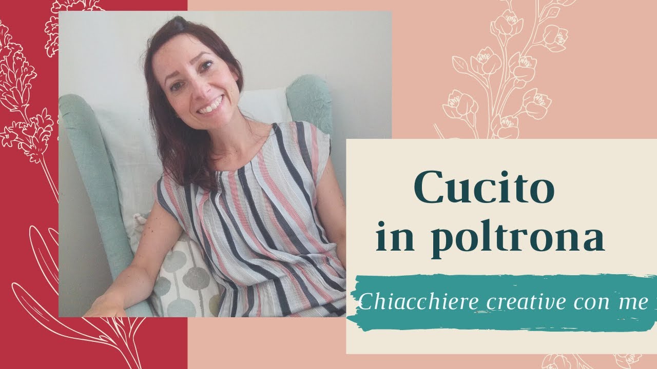Cucito in poltrona - Chiacchiere creative con me sui progetti di cucito del periodo #3