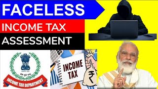 Faceless Taxation|Income Tax faceless Assessment |#facelessassessment|faceless appeals|#cbdt|#cbic
