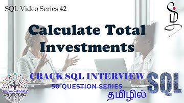 தமிழில் - Coding Series - SQL: Calculate Total Investments | SQL Interview | Data Engineer Interview
