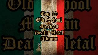 Top 10 Old School Mexican Death Metal Albums #deathmetal #osdm #mexicandeathmetal