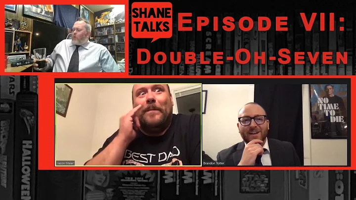 Shane Talks - Episode VII: Double Oh SEVEN (Part I)
