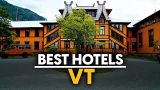 Best Hotels In Vt, Usa - Top 5 Picks For Any Budget
