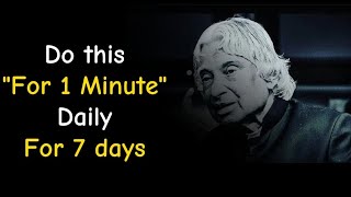 Do this for 1 minute in 7 Days and your life will change ||APJ abdul kalam sir motvatonal Quotes