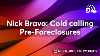 Nick Bravo: Cold calling Pre-Foreclosures