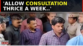 CM Kejriwal Moves Delhi Court, Seeks Nod For Doctor Consultation, Meet Cabinet Ministers | Top News