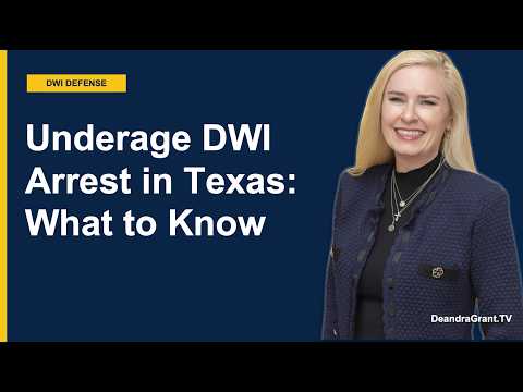 Underage DWI Arrest in Texas? What You Need to Know | Contact Deandra Grant for Legal Help!