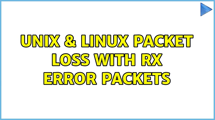 Unix & Linux: Packet loss with RX error packets (2 Solutions!!)
