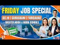Friday Teaching Job Update | Delhi School Vacancy