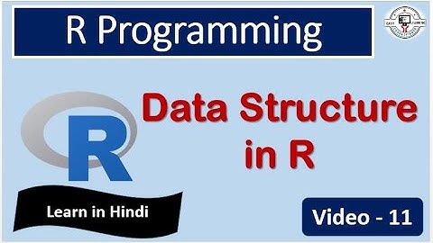 R Programming | Basic data Structure in R (Video-11)| HINDI