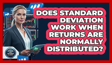 Does Standard Deviation Work When Returns Are Normally Distributed?