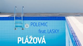 Polemic - Plážová (feat. Lasky) [Official Lyric Video]