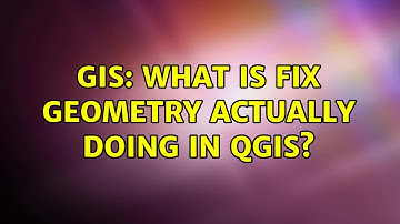 GIS: What is fix geometry actually doing in QGIS? (3 Solutions!!)
