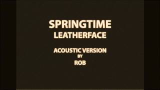 Springtime - Leatherface - Acoustic Cover