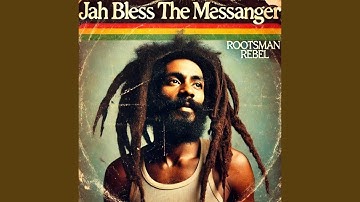 Jah Bless The Messanger