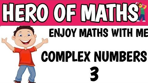 COMPLEX NUMBERS LECTURE-3@HERO OF MATHS
