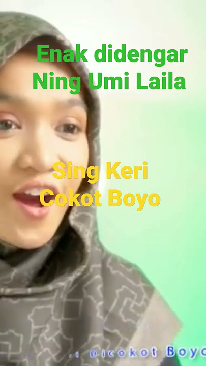 Enak Mantab didengar, Ning Umi Laila, Sing Keri Cokot Boyo