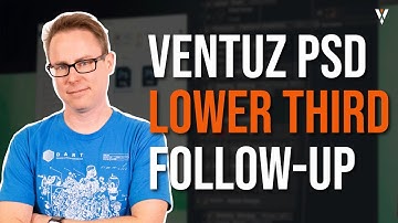 Ventuz Follow-Up | Lower third tutorial with PSD layers in Ventuz