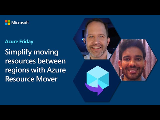 Simplify moving resources between regions with Azure Resource Mover | Azure Friday