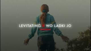 Levitating X Wo Ladki Jo [ Slowed   Reverb ] - Dua Lipa . Abhijeet | Endorphin |