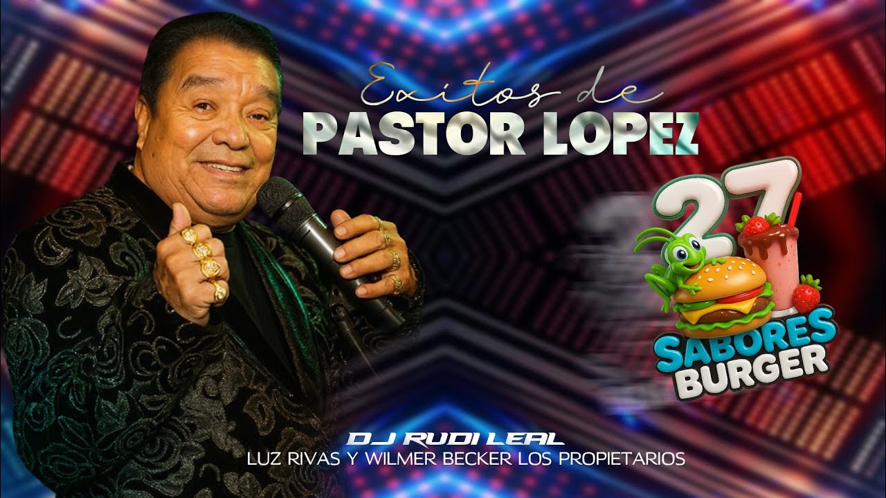 EXITOS DE PASTOR LOPEZ VL.1 🍔 27 SABORES BURGER 🎧 DJ RUDI LEAL #dj #pastorlopez #viral 
