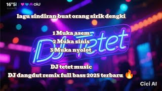 DJ Tetet Music - Sindiran Pedas Full Bass 🔥 DJ Dangdut Remix 2025