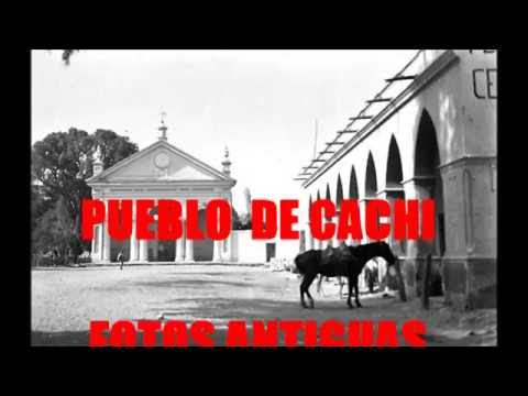 PUEBLO DE CACHI - FOTO HISTORIA - YouTube