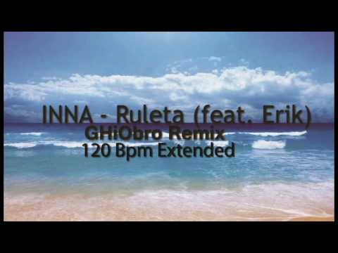 INNA - Ruleta feat Erik (GHiObro Deep Remix 120 Bpm) Extended