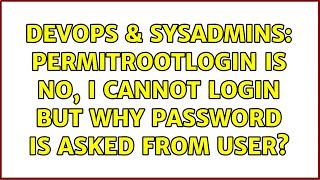 DevOps & SysAdmins: PermitRootLogin is no, I cannot login but why password is asked from user?