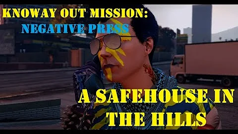 KNOWAY OUT MISSION: NEGATIVE PRESS - A Safehouse In The Hills DLC (GTA Online)