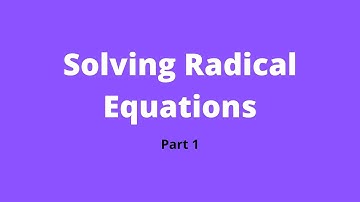 Solving Radical Equations, Part 1