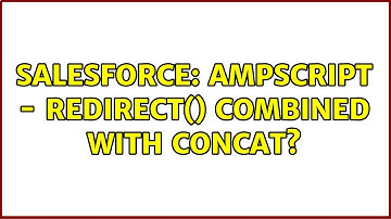 Salesforce: AMPscript - Redirect() combined with Concat? (2 Solutions!!)