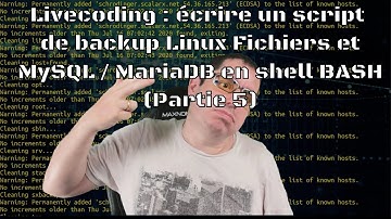 Livecoding : écrire un script de backup Linux Fichiers et MySQL / MariaDB en shell BASH (Partie 5)