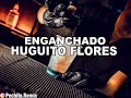 Huguito flores  el super  enganchado 2  remix fiestero  pechito remix 