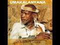 MAKALANYANA - UNOMAZULU