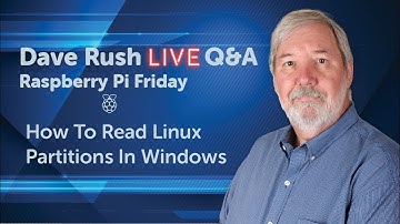 Dave Rush LIVE Q&A Friday, May 6, 2022 - Read Raspberry Linux Partition In Windows