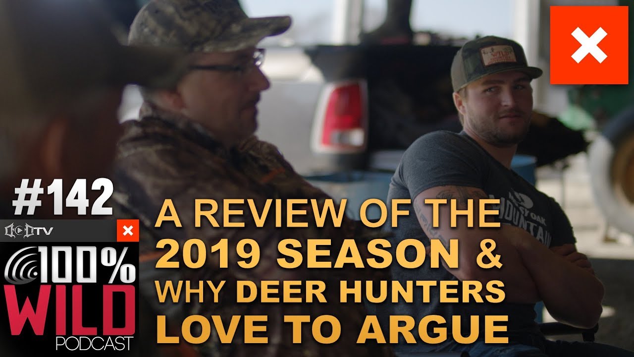 A Review of the 2019 Season & Why Deer Hunters Love to Argue - 100% ...
