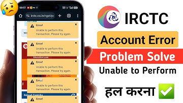 IRCTC Account Create Error Unable To Perform This Transaction Please Try Again | IRCTC Error Problem