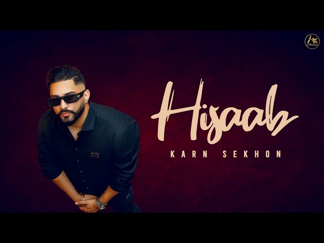 Karn Sekhon - Hisaab | Punjabi Song 2023 | Arsara Music | Flamme Music  | Latest Punjabi Songs 2023