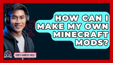 How Can I Make My Own Minecraft Mods? - Video Gamers Vault