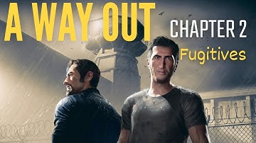 A Way Out Gameplay Walkthrough CHAPTER 2  - FUGITIVES (Full Game)