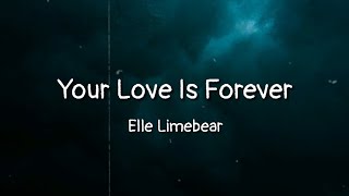 Elle Limebear - Your Love Is Forever (lyrics)