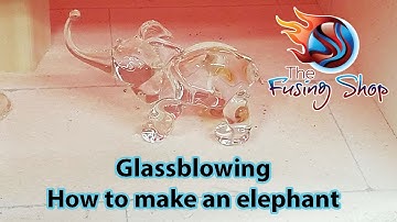 GLASS BLOWING ELEPHANT | LAMPWORKING HOW TO | The Fusing Shop