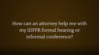 The Law Offices of Joseph J. Bogdan, Inc. Video - How can an attorney help me with my IDFPR formal hearing or informal conference?