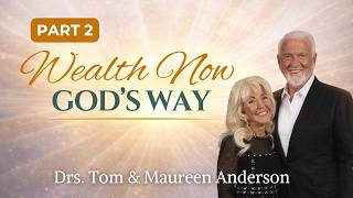 Wealth God's Way Part 2 | Drs. Tom & Maureen Anderson