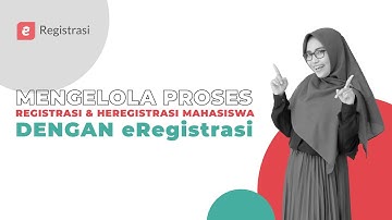 Mengelola Proses Registrasi & Heregistrasi Mahasiswa dengan eRegistrasi