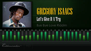 Gregory Isaacs - Let's Give It A Try (Bye Bye Love | China Town Riddim) [HD]